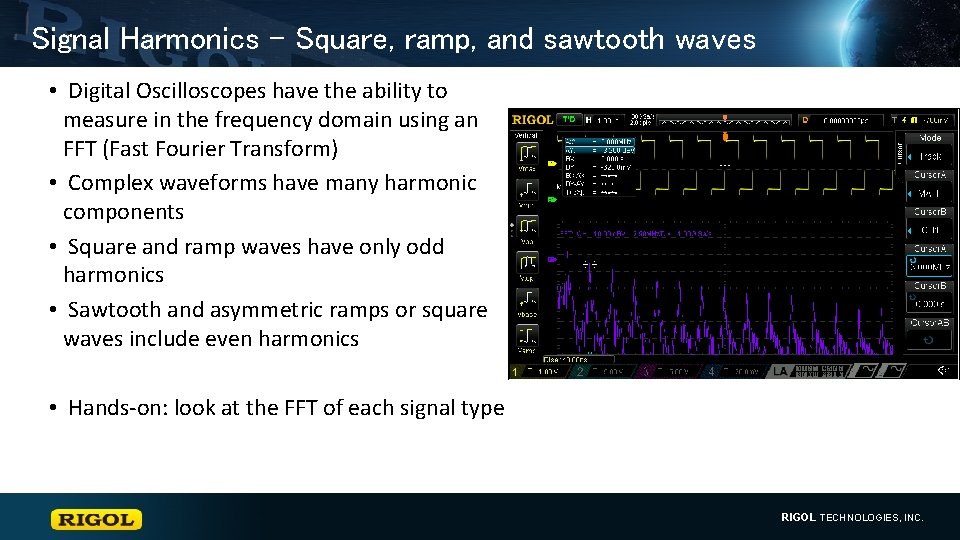 Signal Harmonics – Square, ramp, and sawtooth waves • Digital Oscilloscopes have the ability