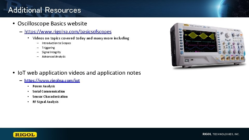 Additional Resources • Oscilloscope Basics website – https: //www. rigolna. com/basicsofscopes • Videos on