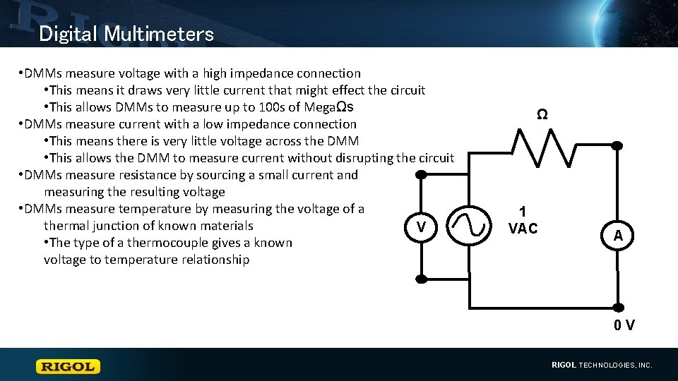 Digital Multimeters • DMMs measure voltage with a high impedance connection • This means