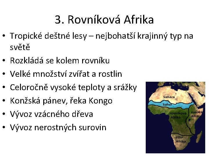 3. Rovníková Afrika • Tropické deštné lesy – nejbohatší krajinný typ na světě •