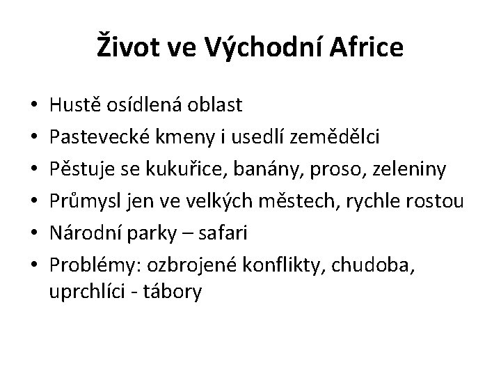 Život ve Východní Africe • • • Hustě osídlená oblast Pastevecké kmeny i usedlí