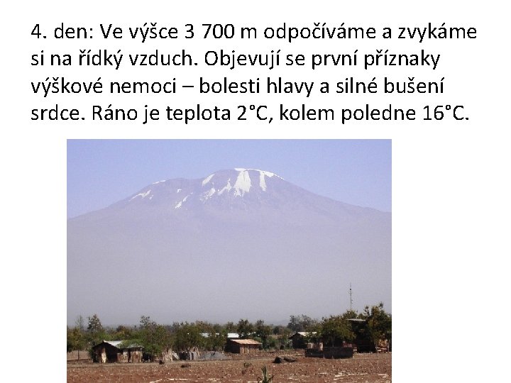 4. den: Ve výšce 3 700 m odpočíváme a zvykáme si na řídký vzduch.