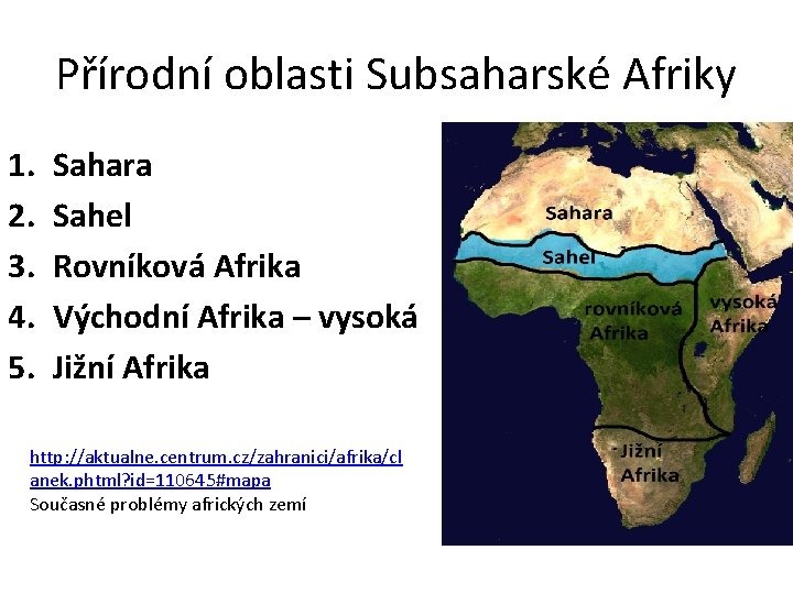 Přírodní oblasti Subsaharské Afriky 1. 2. 3. 4. 5. Sahara Sahel Rovníková Afrika Východní