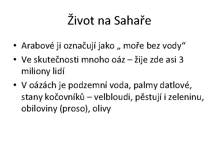 Život na Sahaře • Arabové ji označují jako „ moře bez vody“ • Ve