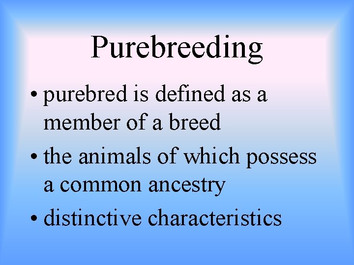 Purebreeding • purebred is defined as a member of a breed • the animals