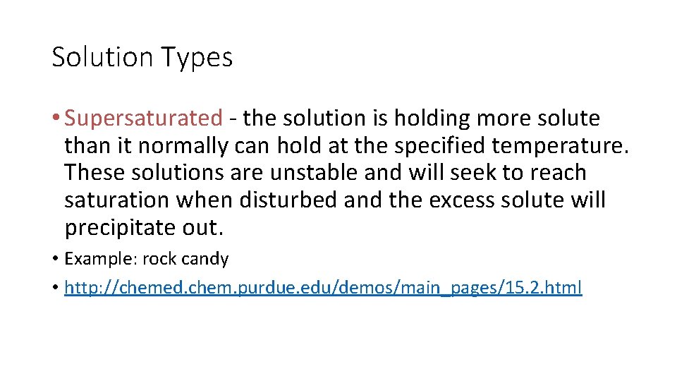 Solution Types • Supersaturated - the solution is holding more solute than it normally Solution Types • Supersaturated - the solution is holding more solute than it normally