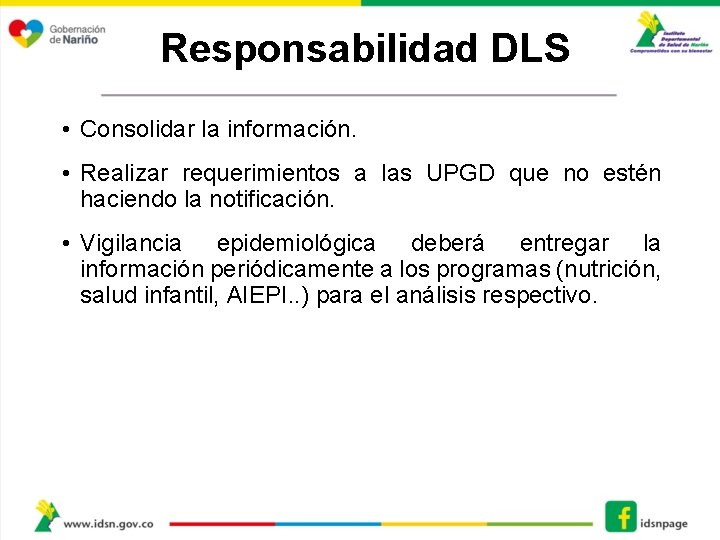 Responsabilidad DLS • Consolidar la información. • Realizar requerimientos a las UPGD que no