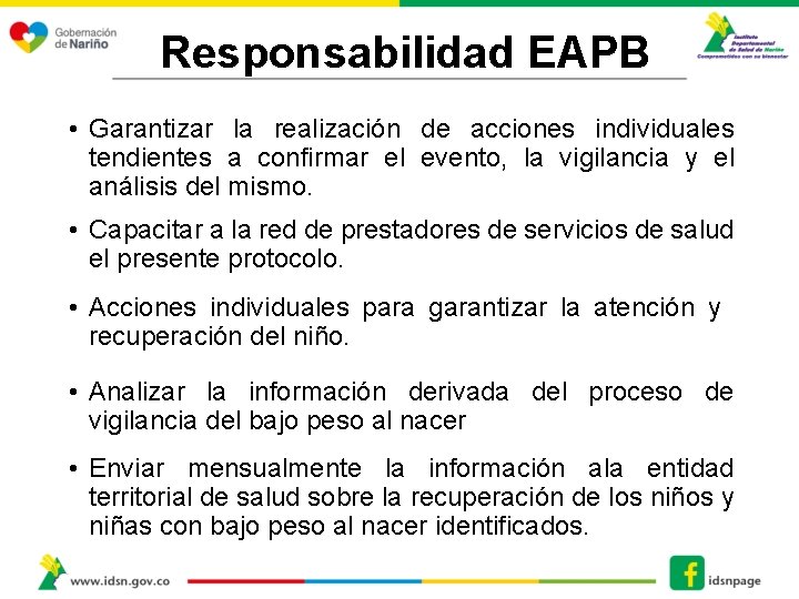 Responsabilidad EAPB • Garantizar la realización de acciones individuales tendientes a confirmar el evento,