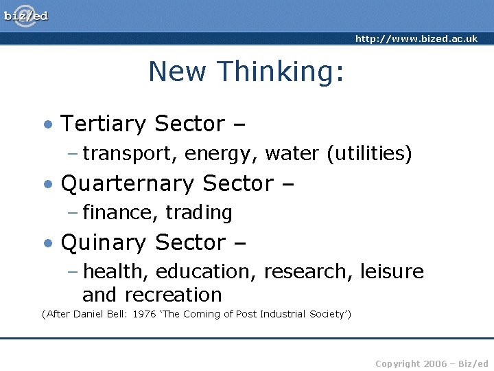 http: //www. bized. ac. uk New Thinking: • Tertiary Sector – – transport, energy,