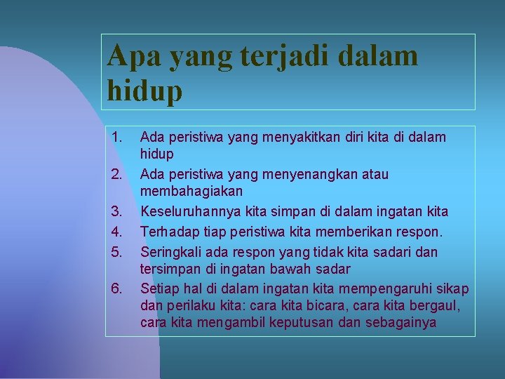 Apa yang terjadi dalam hidup 1. 2. 3. 4. 5. 6. Ada peristiwa yang