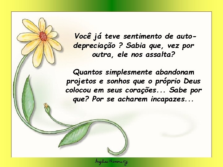 Você já teve sentimento de autodepreciação ? Sabia que, vez por outra, ele nos