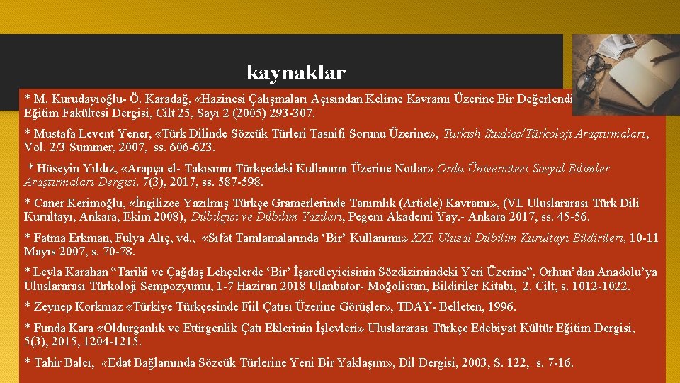 kaynaklar * M. Kurudayıoğlu Ö. Karadağ, «Hazinesi Çalışmaları Açısından Kelime Kavramı Üzerine Bir Değerlendirme»