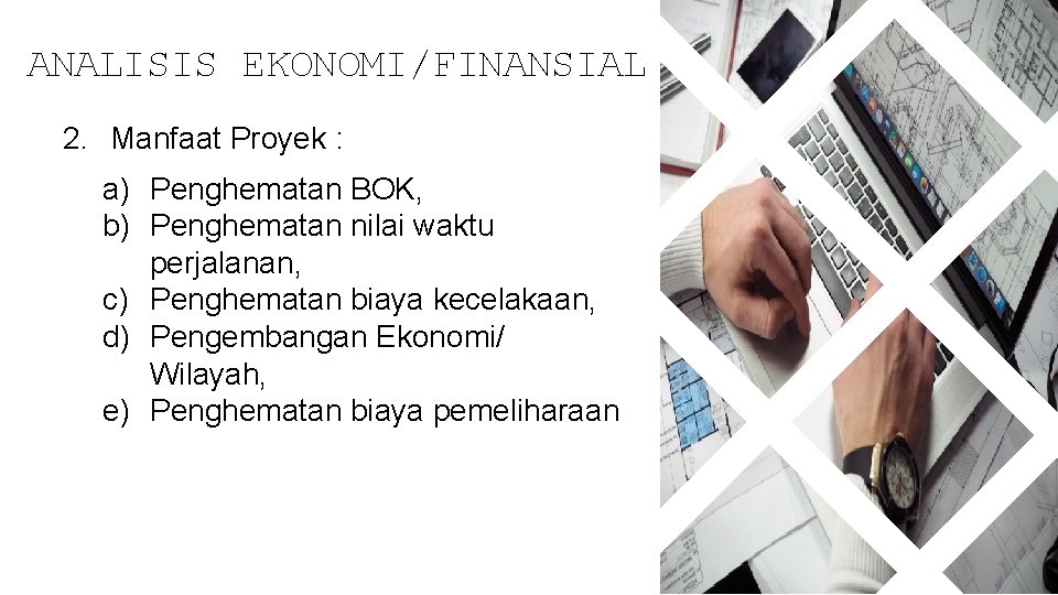 ANALISIS EKONOMI/FINANSIAL 2. Manfaat Proyek : a) Penghematan BOK, b) Penghematan nilai waktu perjalanan,
