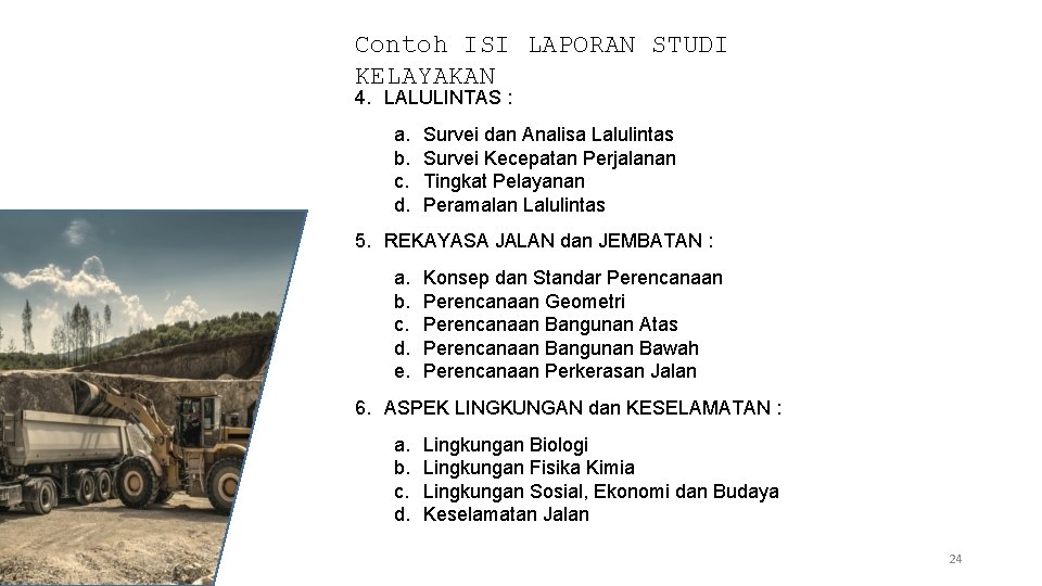 Contoh ISI LAPORAN STUDI KELAYAKAN 4. LALULINTAS : a. b. c. d. Survei dan