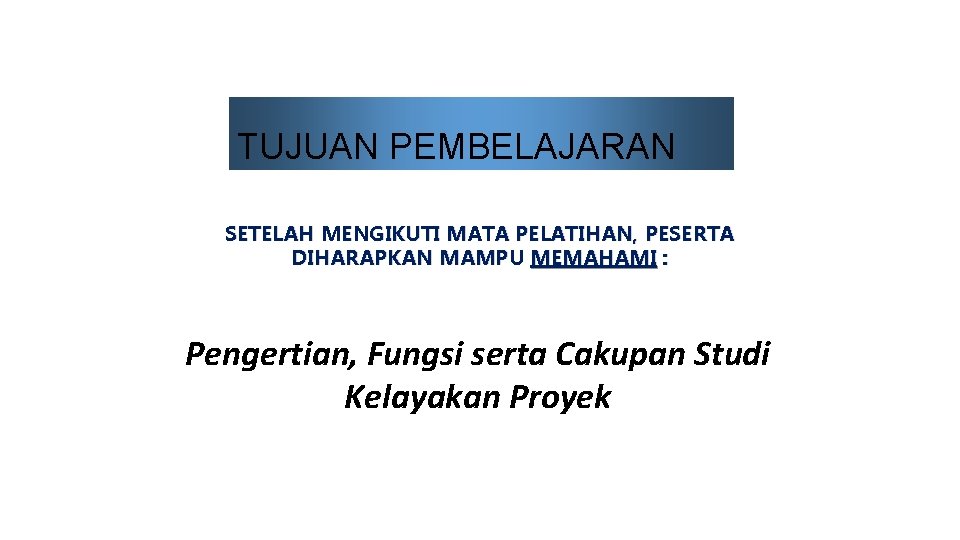 TUJUAN PEMBELAJARAN SETELAH MENGIKUTI MATA PELATIHAN, PESERTA DIHARAPKAN MAMPU MEMAHAMI : Pengertian, Fungsi serta