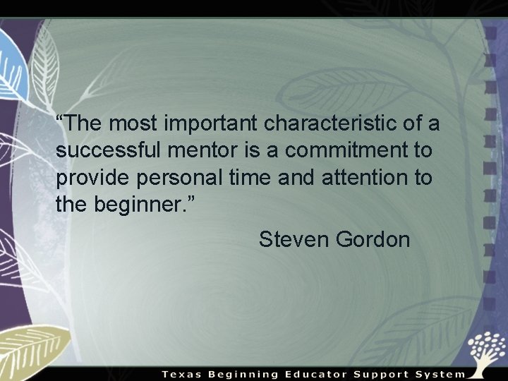 “The most important characteristic of a successful mentor is a commitment to provide personal