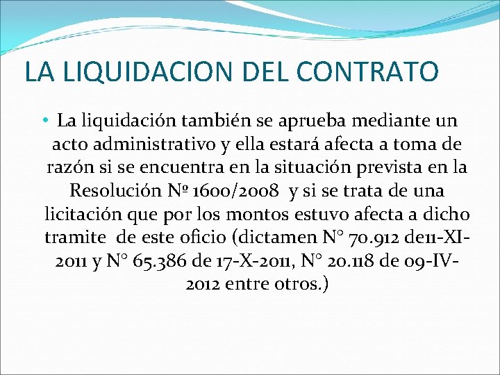 LA LIQUIDACION DEL CONTRATO • La liquidación también se aprueba mediante un acto administrativo