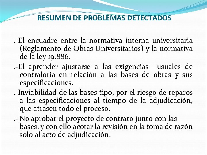 RESUMEN DE PROBLEMAS DETECTADOS. -El encuadre entre la normativa interna universitaria (Reglamento de Obras