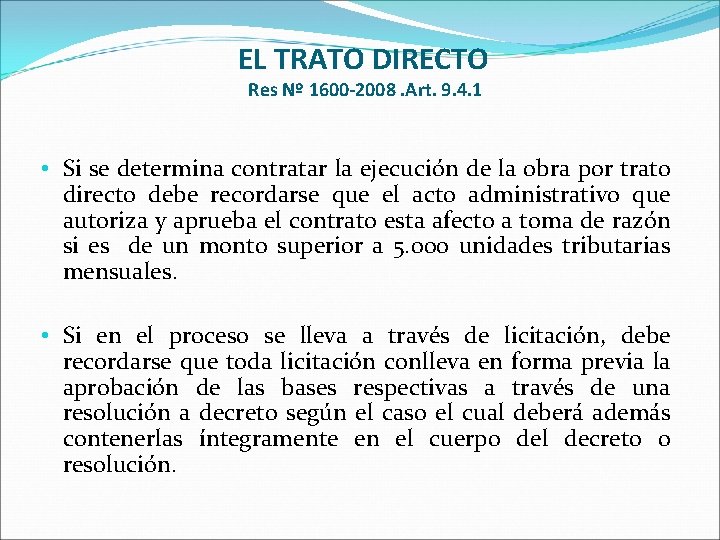 EL TRATO DIRECTO Res Nº 1600 -2008. Art. 9. 4. 1 • Si se