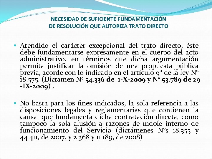 NECESIDAD DE SUFICIENTE FUNDAMENTACIÓN DE RESOLUCIÓN QUE AUTORIZA TRATO DIRECTO • Atendido el carácter