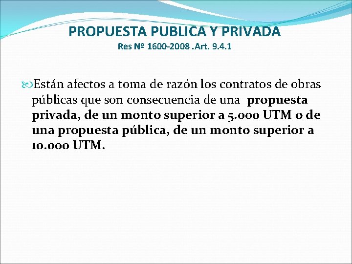 PROPUESTA PUBLICA Y PRIVADA Res Nº 1600 -2008. Art. 9. 4. 1 Están afectos
