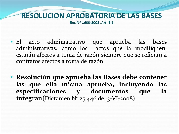 RESOLUCION APROBATORIA DE LAS BASES Res Nº 1600 -2008. Art. 9. 5 • El