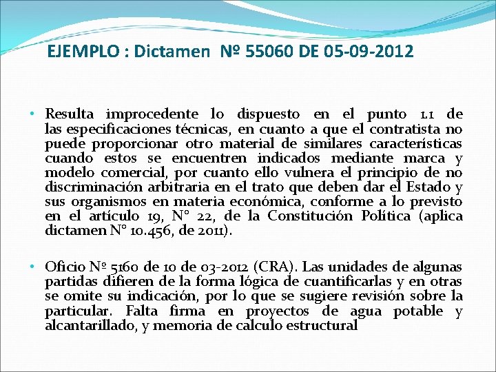 EJEMPLO : Dictamen Nº 55060 DE 05 -09 -2012 • Resulta improcedente lo dispuesto