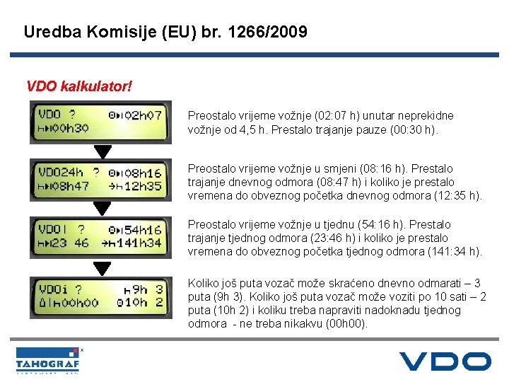 Uredba Komisije (EU) br. 1266/2009 VDO kalkulator! Preostalo vrijeme vožnje (02: 07 h) unutar