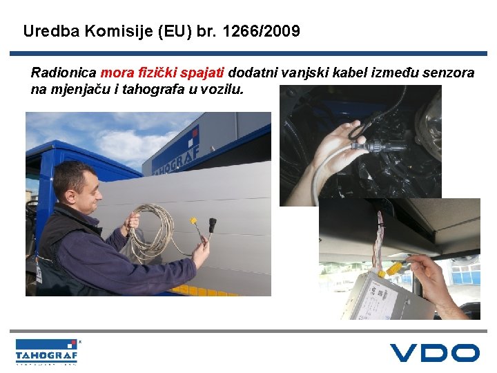 Uredba Komisije (EU) br. 1266/2009 Radionica mora fizički spajati dodatni vanjski kabel između senzora