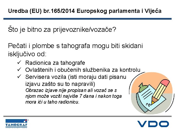 Uredba (EU) br. 165/2014 Europskog parlamenta i Vijeća Što je bitno za prijevoznike/vozače? Pečati