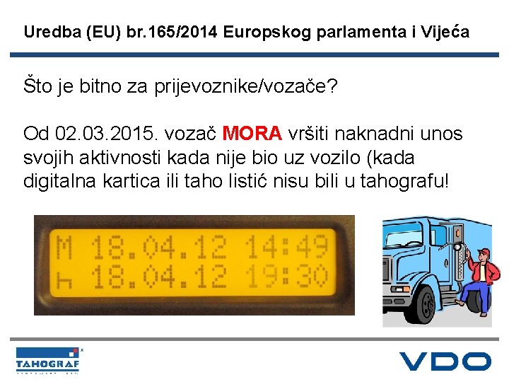 Uredba (EU) br. 165/2014 Europskog parlamenta i Vijeća Što je bitno za prijevoznike/vozače? Od