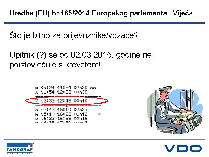 Uredba (EU) br. 165/2014 Europskog parlamenta i Vijeća Što je bitno za prijevoznike/vozače? Upitnik
