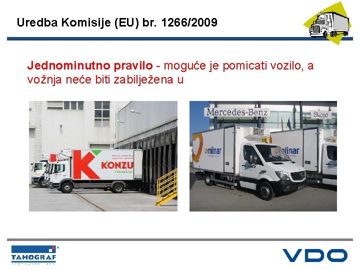 Uredba Komisije (EU) br. 1266/2009 Jednominutno pravilo - moguće je pomicati vozilo, a vožnja