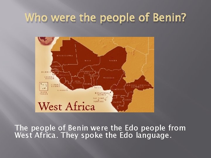 Who were the people of Benin? The people of Benin were the Edo people