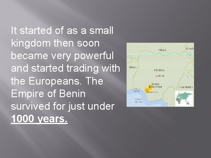 It started of as a small kingdom then soon became very powerful and started