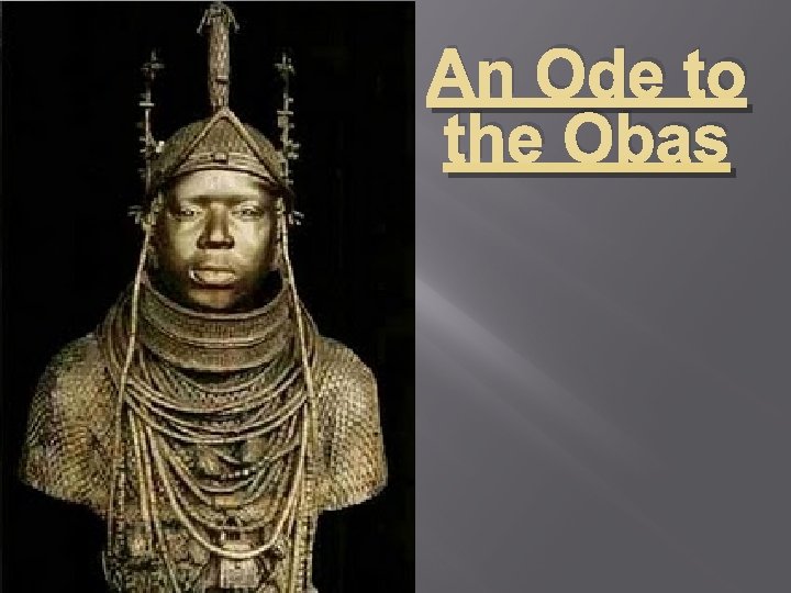 An Ode to the Obas 