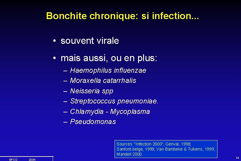 Bonchite chronique: si infection. . . • souvent virale • mais aussi, ou en