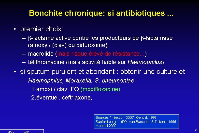 Bonchite chronique: si antibiotiques. . . • premier choix: – -lactame active contre les