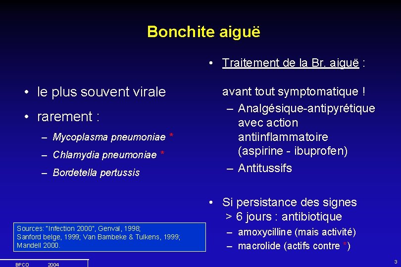 Bonchite aiguë • Traitement de la Br. aiguë : • le plus souvent virale