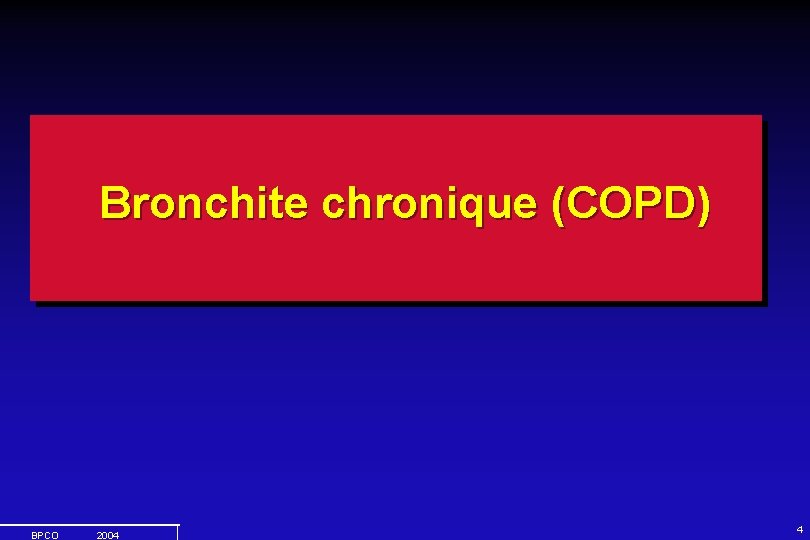 Bronchite chronique (COPD) BPCO 2004 4 