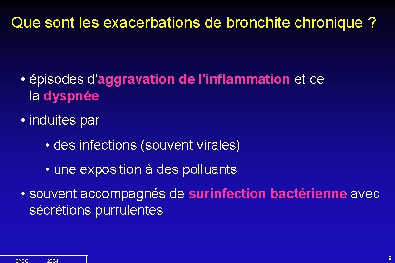 Que sont les exacerbations de bronchite chronique ? • épisodes d'aggravation de l'inflammation et