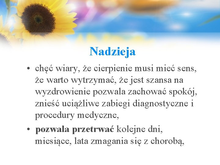 Nadzieja • chęć wiary, że cierpienie musi mieć sens, że warto wytrzymać, że jest