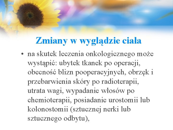 Zmiany w wyglądzie ciała • na skutek leczenia onkologicznego może wystąpić: ubytek tkanek po