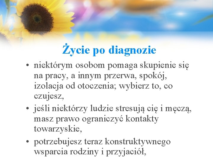 Życie po diagnozie • niektórym osobom pomaga skupienie się na pracy, a innym przerwa,