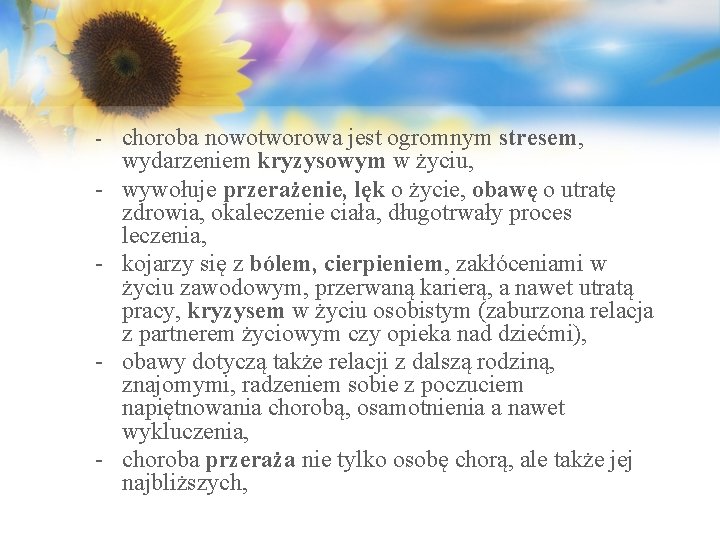 - - choroba nowotworowa jest ogromnym stresem, wydarzeniem kryzysowym w życiu, wywołuje przerażenie, lęk