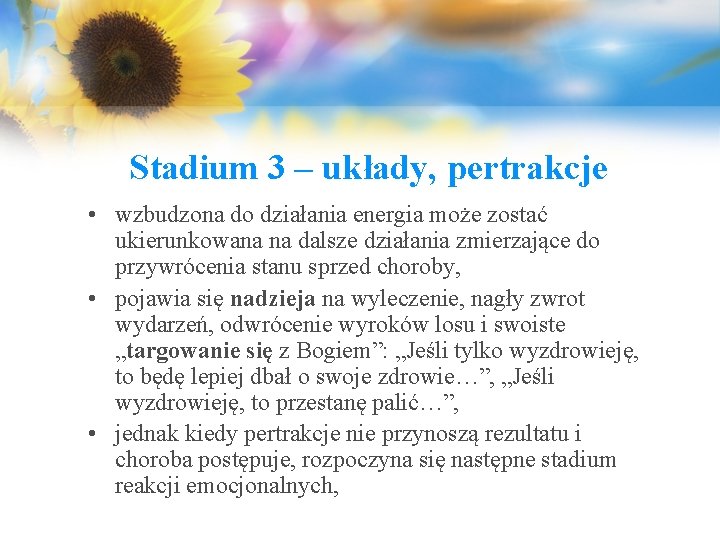 Stadium 3 – układy, pertrakcje • wzbudzona do działania energia może zostać ukierunkowana na