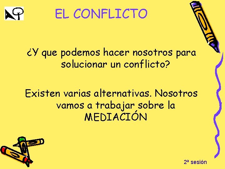 EL CONFLICTO ¿Y que podemos hacer nosotros para solucionar un conflicto? Existen varias alternativas.