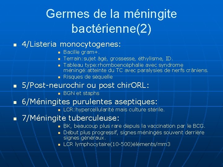Germes de la méningite bactérienne(2) n 4/Listeria monocytogenes: n n n 5/Post-neurochir ou post