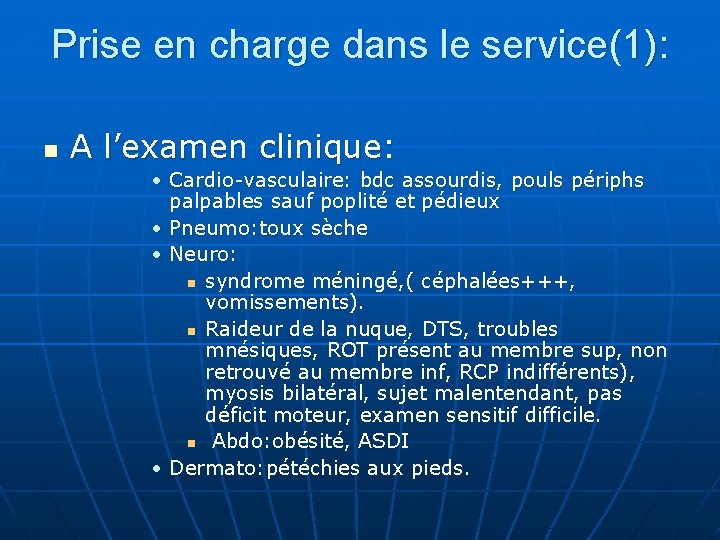 Prise en charge dans le service(1): n A l’examen clinique: • Cardio-vasculaire: bdc assourdis,