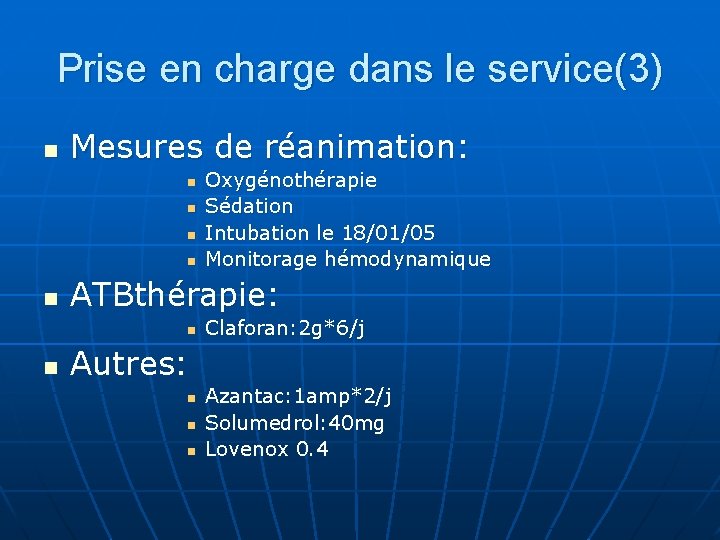 Prise en charge dans le service(3) n Mesures de réanimation: n n n ATBthérapie: